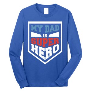 My Dad Is Super Hero Proud Daddy Parenting T Gift Long Sleeve Shirt