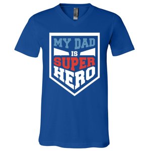 My Dad Is Super Hero Proud Daddy Parenting T Gift V-Neck T-Shirt