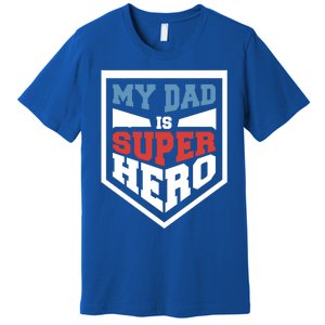 My Dad Is Super Hero Proud Daddy Parenting T Gift Premium T-Shirt