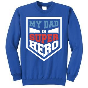 My Dad Is Super Hero Proud Daddy Parenting T Gift Tall Sweatshirt