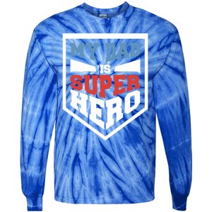 My Dad Is Super Hero Proud Daddy Parenting T Gift Tie-Dye Long Sleeve Shirt