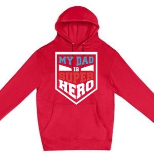 My Dad Is Super Hero Proud Daddy Parenting T Gift Premium Pullover Hoodie