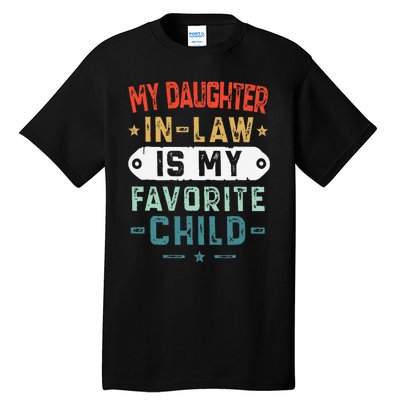 My Daughter In Law Is My Favorite Child Funny Family Gifts Tall T-Shirt