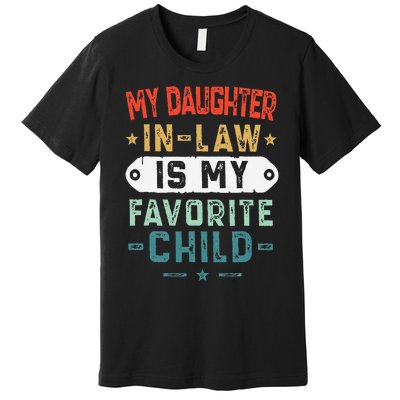 My Daughter In Law Is My Favorite Child Funny Family Gifts Premium T-Shirt