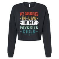 My Daughter In Law Is My Favorite Child Funny Family Gifts Cropped Pullover Crew