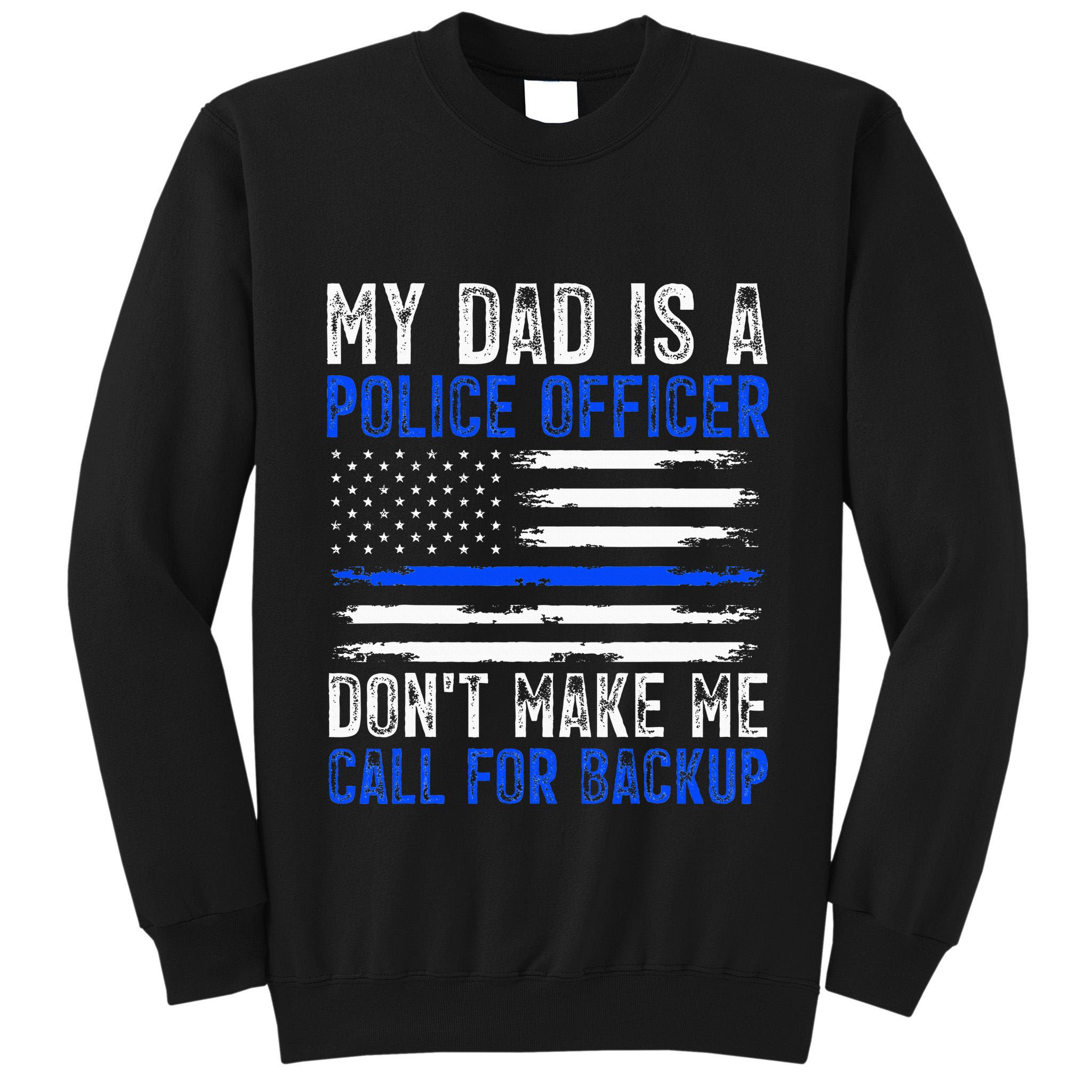My Dad Is A Police Officer Tall Sweatshirt