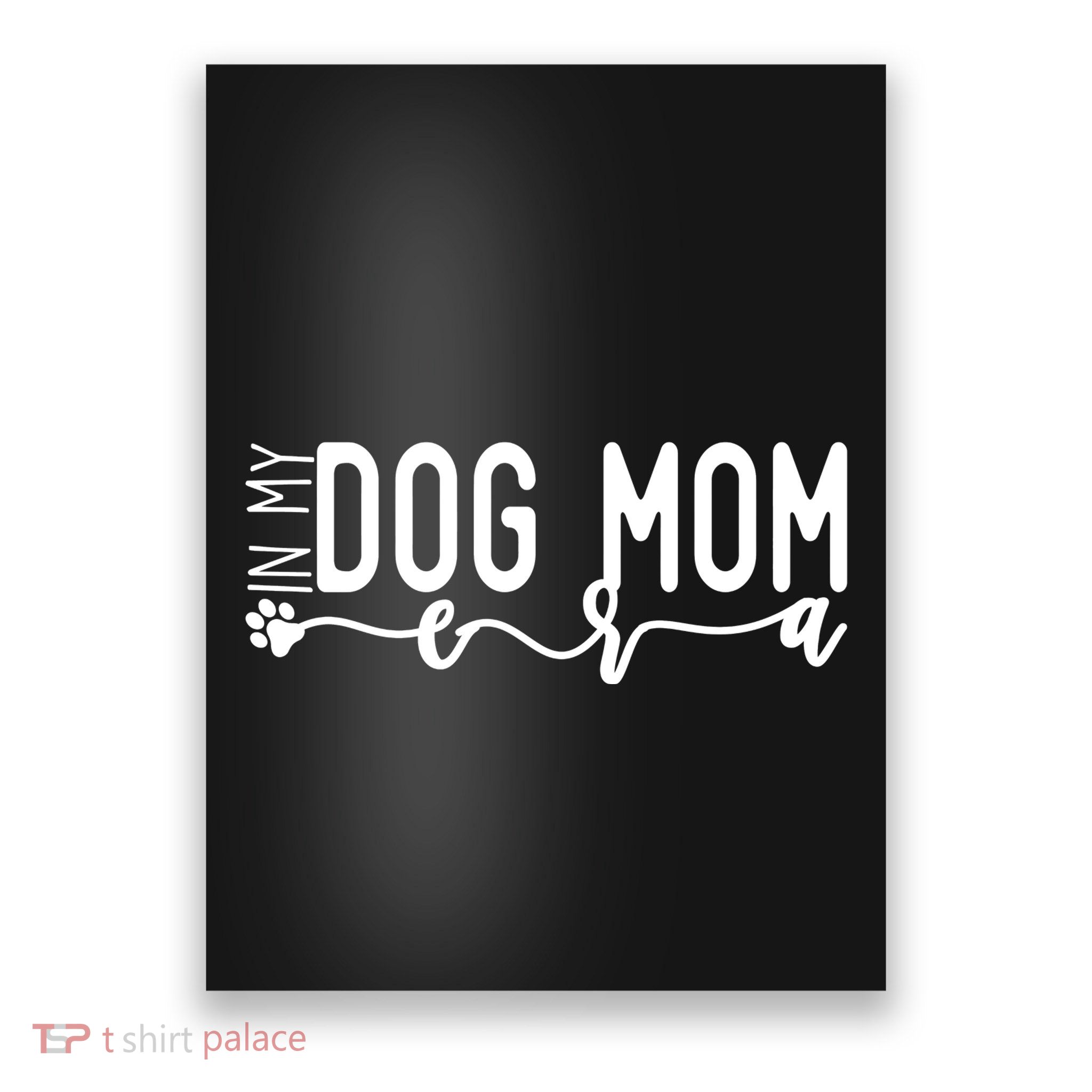 MotherS Day In My Dog Mom Era Poster
