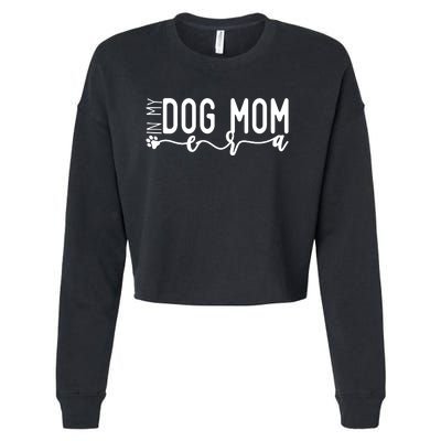 MotherS Day In My Dog Mom Era Cropped Pullover Crew