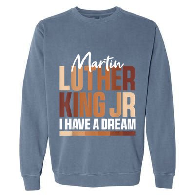 Mlk Day I Have A Dream Black History Month Blm Garment-Dyed Sweatshirt