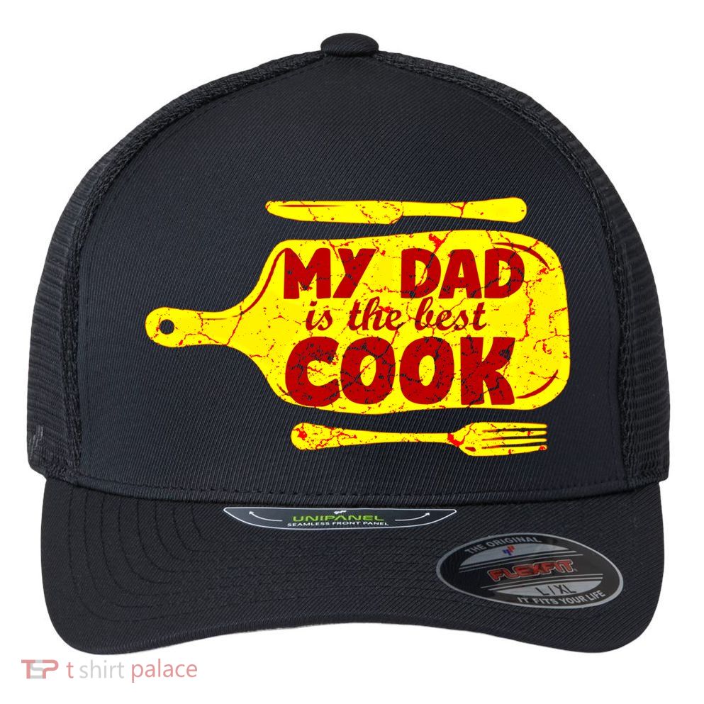 My Dad Is The Best Cook Cooking Chef Daddy Hero Father Gift Flexfit Unipanel Trucker Cap