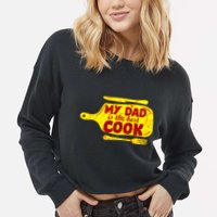 My Dad Is The Best Cook Cooking Chef Daddy Hero Father Gift Cropped Pullover Crew