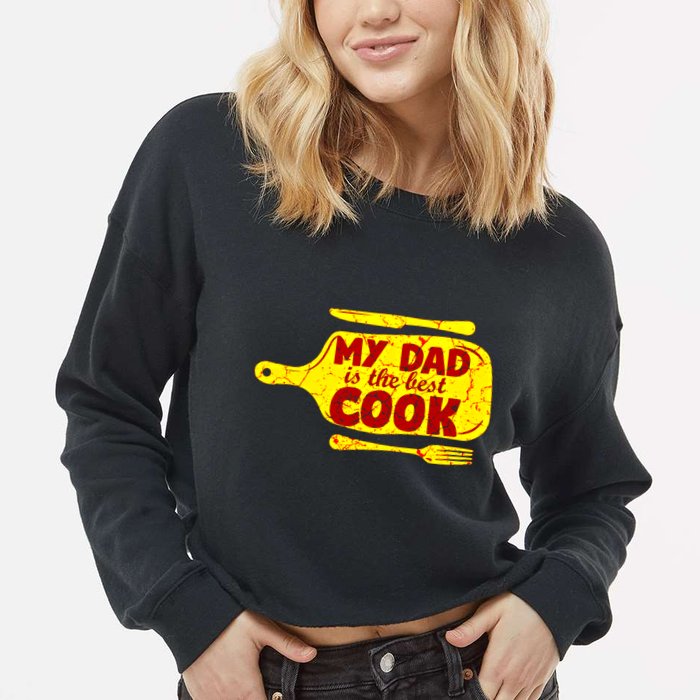 My Dad Is The Best Cook Cooking Chef Daddy Hero Father Gift Cropped Pullover Crew