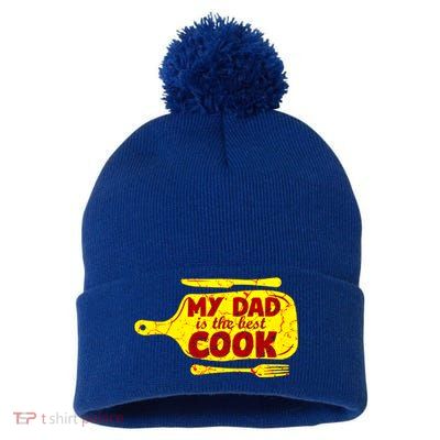 My Dad Is The Best Cook Cooking Chef Daddy Hero Father Gift Pom Pom 12in Knit Beanie