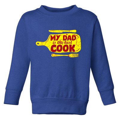 My Dad Is The Best Cook Cooking Chef Daddy Hero Father Gift Toddler Sweatshirt