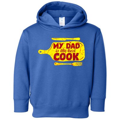 My Dad Is The Best Cook Cooking Chef Daddy Hero Father Gift Toddler Hoodie
