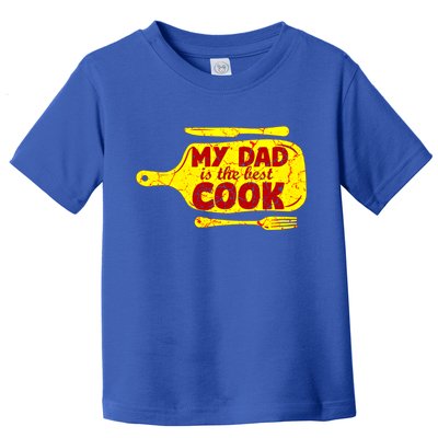 My Dad Is The Best Cook Cooking Chef Daddy Hero Father Gift Toddler T-Shirt