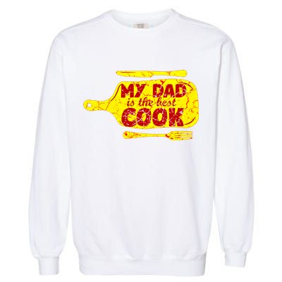 My Dad Is The Best Cook Cooking Chef Daddy Hero Father Gift Garment-Dyed Sweatshirt