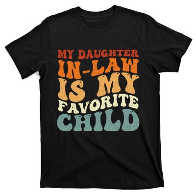 My Daughter In Law Is My Favorite Child Funny Fathers Day T-Shirt