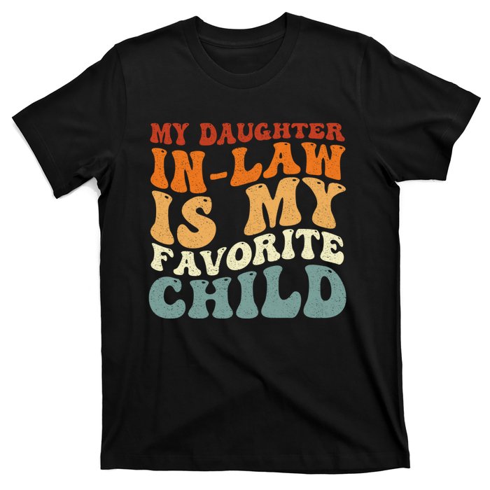 My Daughter In Law Is My Favorite Child Funny Fathers Day T-Shirt