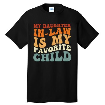 My Daughter In Law Is My Favorite Child Funny Fathers Day Tall T-Shirt