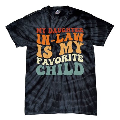 My Daughter In Law Is My Favorite Child Funny Fathers Day Tie-Dye T-Shirt