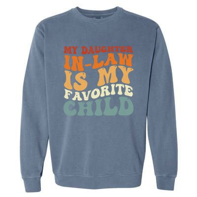 My Daughter In Law Is My Favorite Child Funny Fathers Day Garment-Dyed Sweatshirt