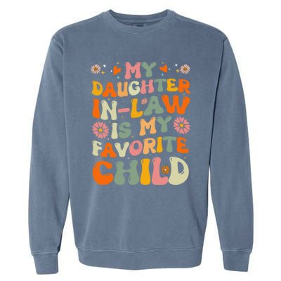 My Daughter In Law Is My Favorite Child Funny Fathers Day Garment-Dyed Sweatshirt