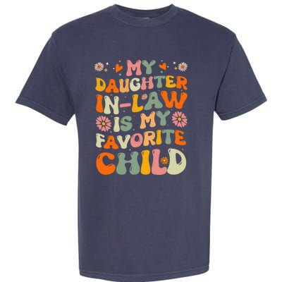 My Daughter In Law Is My Favorite Child Funny Fathers Day Garment-Dyed Heavyweight T-Shirt