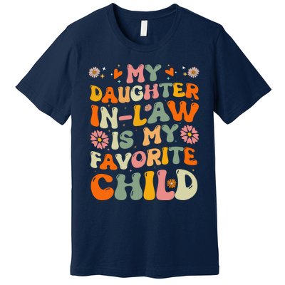 My Daughter In Law Is My Favorite Child Funny Fathers Day Premium T-Shirt