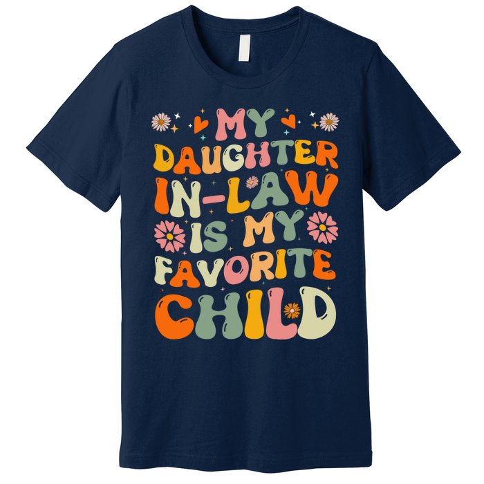 My Daughter In Law Is My Favorite Child Funny Fathers Day Premium T-Shirt