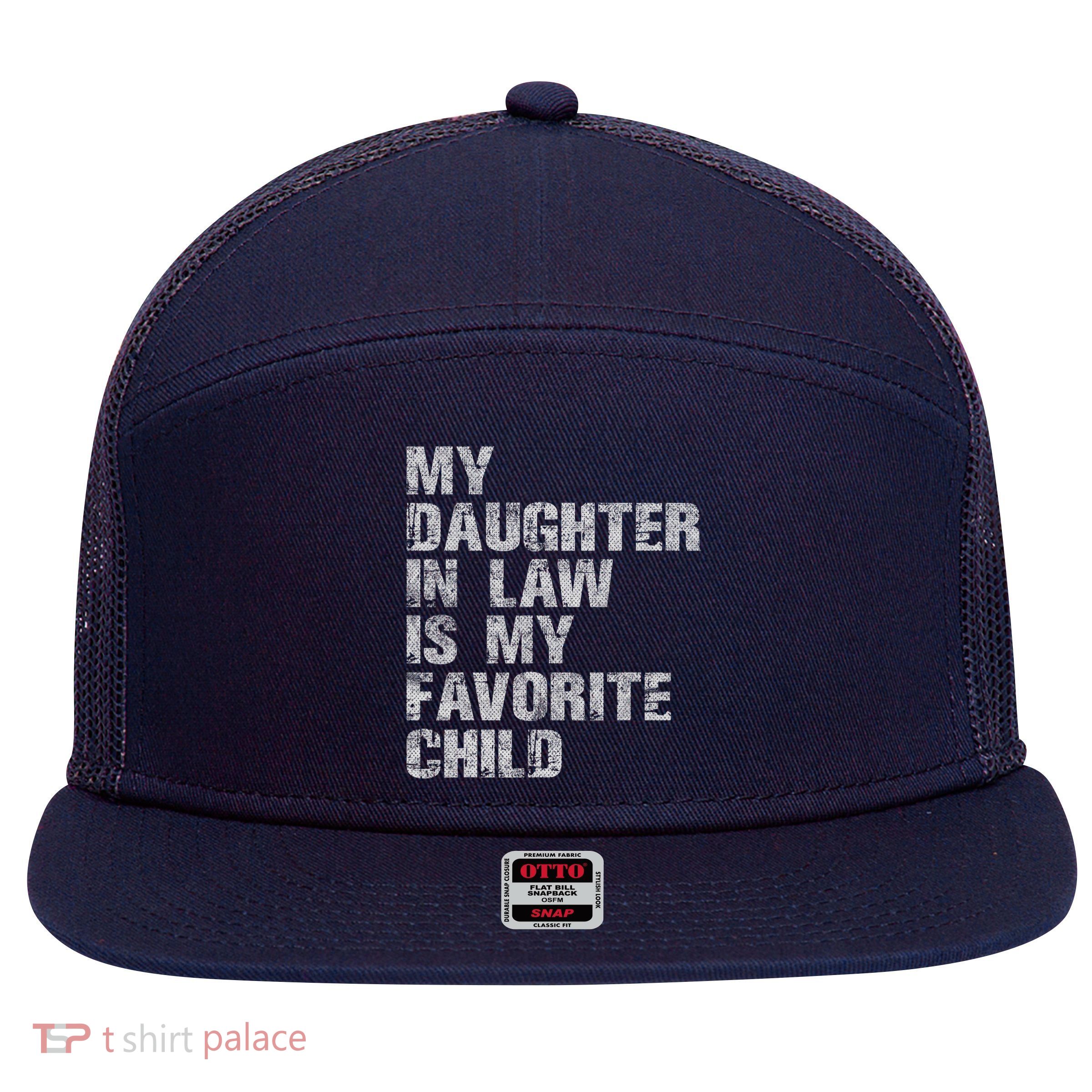 My Daughter In Law Is My Favorite Child Funny Father Day 7 Panel Mesh Trucker Snapback Hat