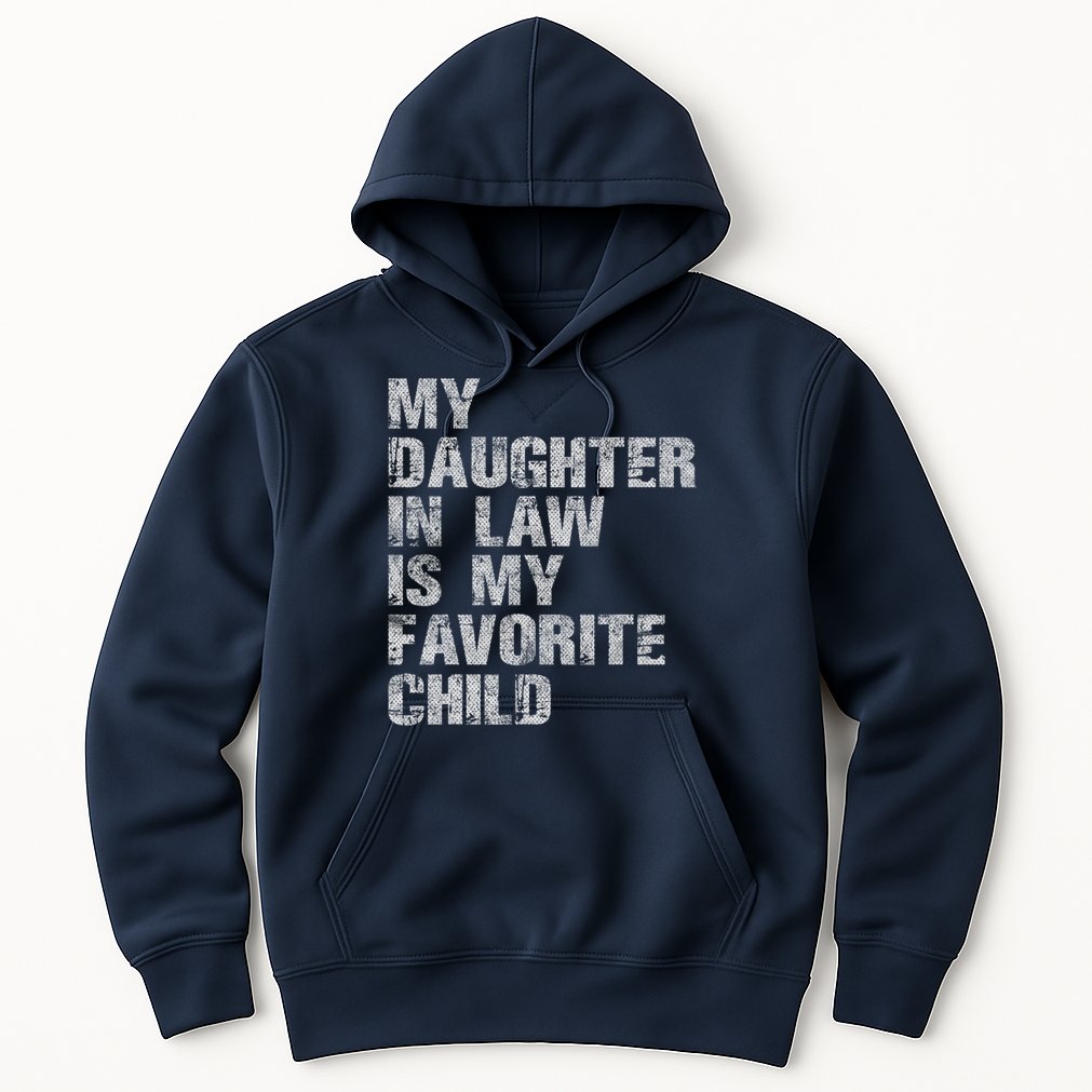 My Daughter In Law Is My Favorite Child Funny Father Day Hoodie