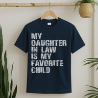 My Daughter In Law Is My Favorite Child Funny Father Day T-Shirt