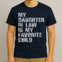 My Daughter In Law Is My Favorite Child Funny Father Day T-Shirt