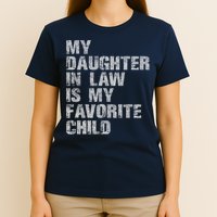 My Daughter In Law Is My Favorite Child Funny Father Day T-Shirt