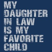 My Daughter In Law Is My Favorite Child Funny Father Day T-Shirt