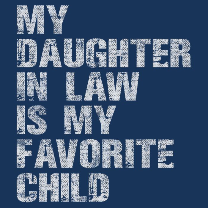 My Daughter In Law Is My Favorite Child Funny Father Day T-Shirt