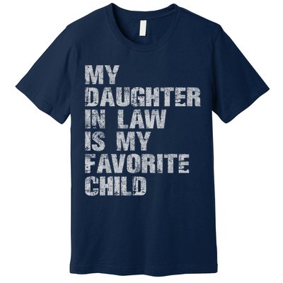 My Daughter In Law Is My Favorite Child Funny Father Day Premium T-Shirt