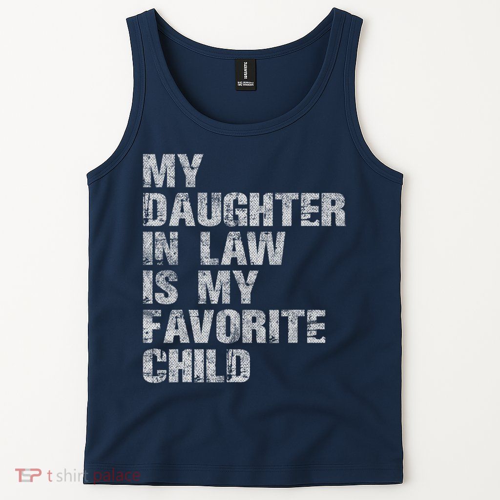 My Daughter In Law Is My Favorite Child Funny Father Day Tank Top