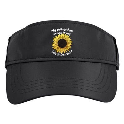 My Daughter In Law Is My Favorite Child Family Sunflower Adult Drive Performance Visor