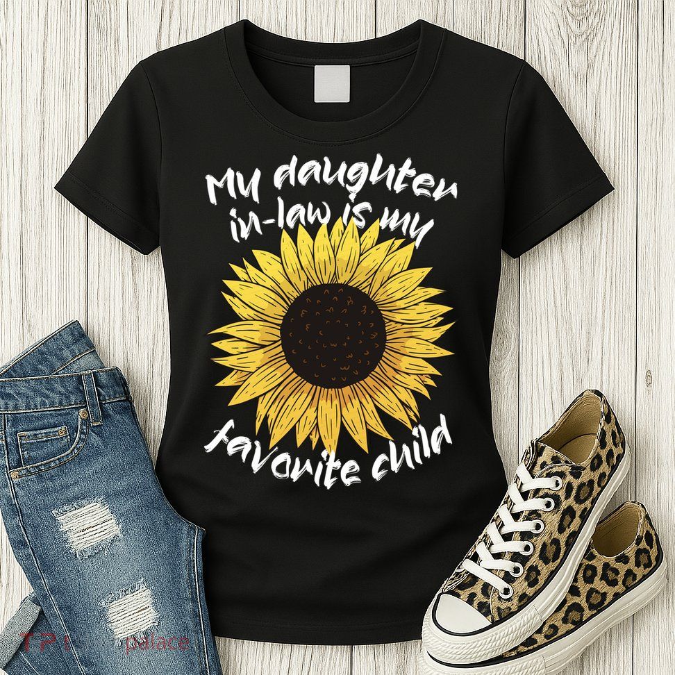 My Daughter In Law Is My Favorite Child Family Sunflower Womens T-Shirt