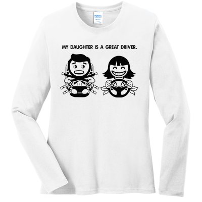 My Daughter Is A Great Driver. Funny DriverS License Ladies Long Sleeve Shirt