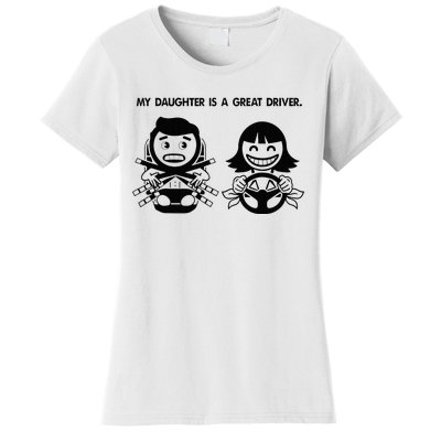 My Daughter Is A Great Driver. Funny DriverS License Women's T-Shirt