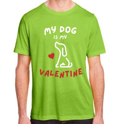 My Dog Is My Valentine Funny Cute Dog Lover Mom Dad V Day Gift Adult ChromaSoft Performance T-Shirt