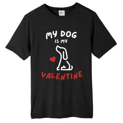 My Dog Is My Valentine Funny Cute Dog Lover Mom Dad V Day Gift Tall Fusion ChromaSoft Performance T-Shirt