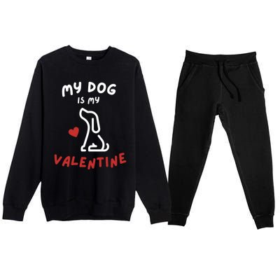 My Dog Is My Valentine Funny Cute Dog Lover Mom Dad V Day Gift Premium Crewneck Sweatsuit Set