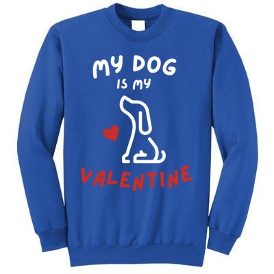 My Dog Is My Valentine Funny Cute Dog Lover Mom Dad V Day Gift Sweatshirt