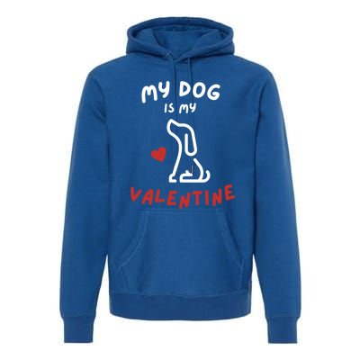 My Dog Is My Valentine Funny Cute Dog Lover Mom Dad V Day Gift Premium Hoodie