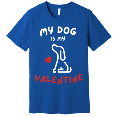 My Dog Is My Valentine Funny Cute Dog Lover Mom Dad V Day Gift Premium T-Shirt