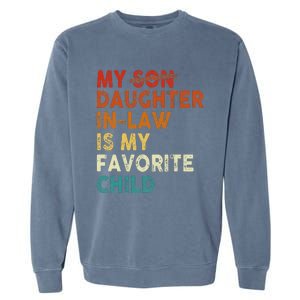 My Daughter In Law Is My Favorite Child Funny Replaced Son Garment-Dyed Sweatshirt